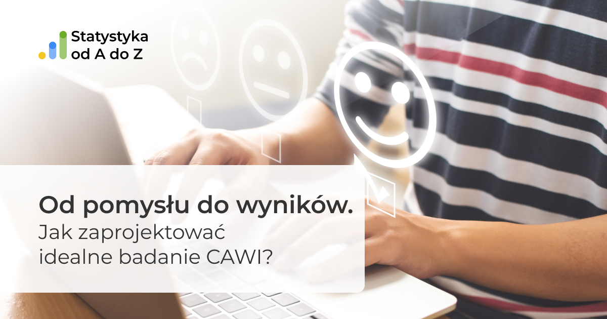 Od pomysłu do wyników. Jak zaprojektować idealne badanie CAWI?